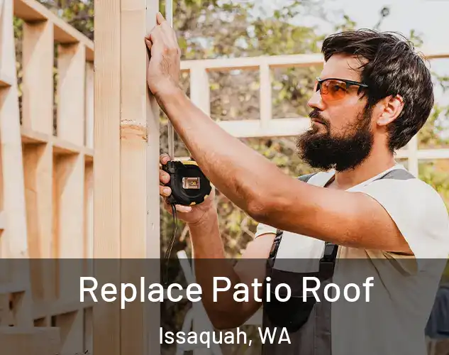  Replace Patio Roof Issaquah, WA