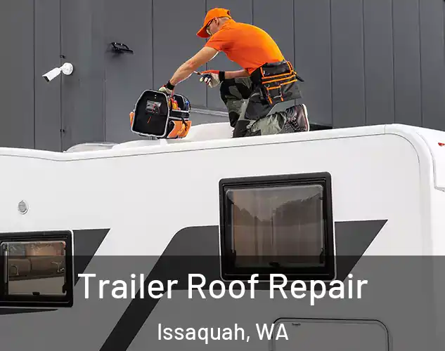  Trailer Roof Repair Issaquah, WA